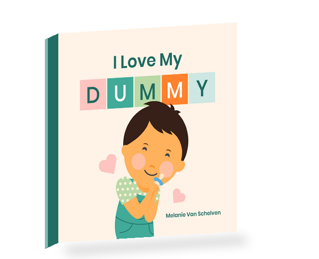 3D mockup of I Love My Dummy, a rhyming children's book about dummy weaning for toddlers aged 1 to 4, by Melanie Van Schelven